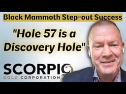 “Hole 57 is a Discovery Hole”: Scorpio Gold Hits at Black Mammoth Target explains Leo Hathaway