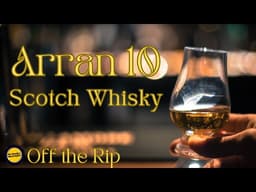 Arran 10 Year Scotch Whisky Off the Rip