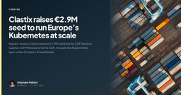 Clastix raises €2.9M seed for sovereign Kubernetes