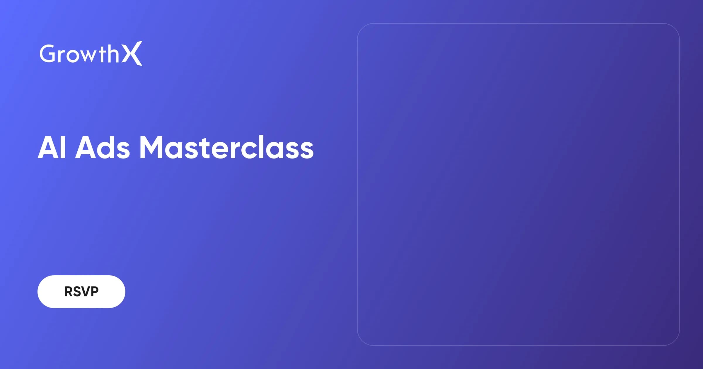 AI Ads Masterclass | GrowthX Events