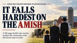 COVID-Era Tyranny Returns to Pennsylvania — and It Falls Hardest on the Amish