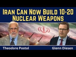 Theodore Postol: Iran Can Now Build 10-20 Nuclear Weapons - U.S. Must Negotiate