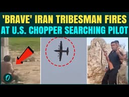 IRAN-U.S. WAR VIDEO: Iran Tribesman FIRES At U.S. 'Black Hawk' Amid Search OP For Missing Pilot