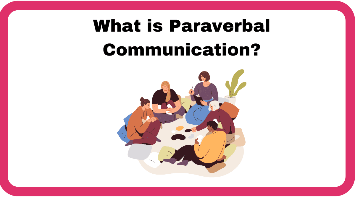 What is Paraverbal Communication and Why it's Important