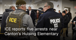 ICE reports five arrests near Canton's Hulsing Elementary