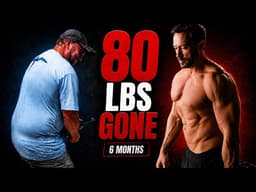 He Lost 80 lbs of Fat and Gained 25 lbs of Muscle in 6 Months