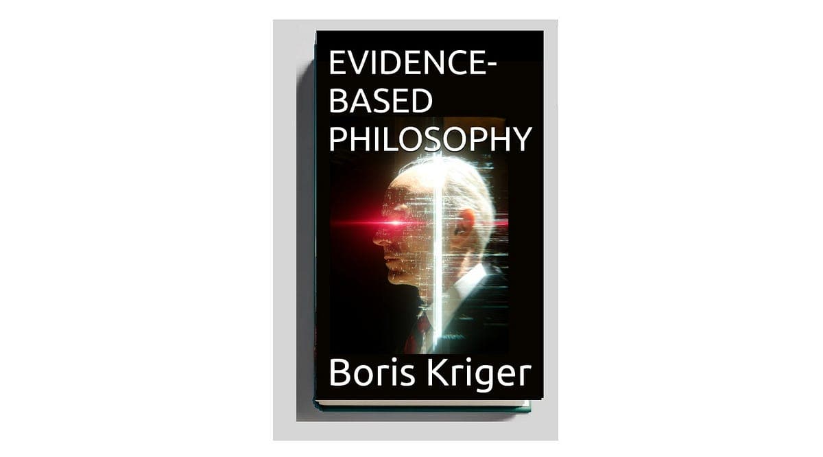 Evidence-Based Philosophy. Philosophy has been debating the same… | by Boris (Bruce) Kriger | Feb, 2026 | Medium