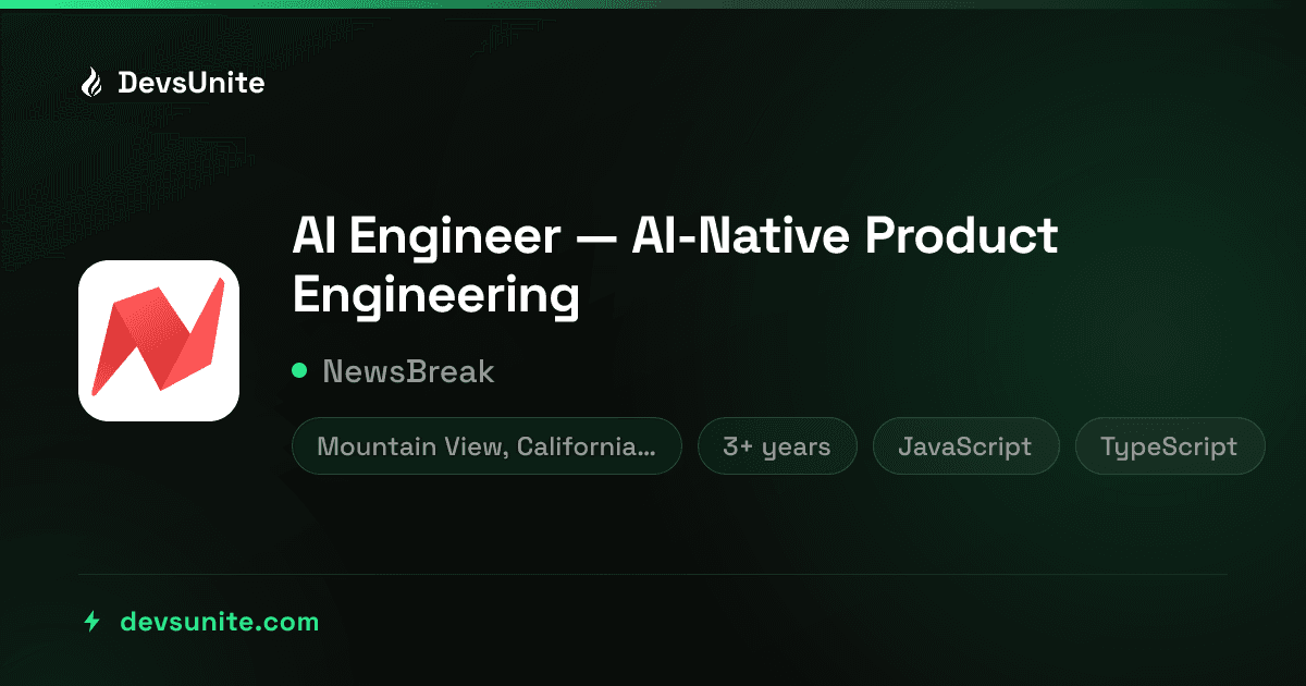AI Engineer — AI-Native Product Engineering at NewsBreak