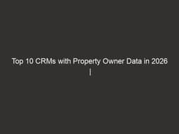 Top 10 CRMs With Property Owner Data In 2026