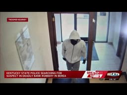 2 dead, shooter at large, after bank robbery in Berea, Kentucky