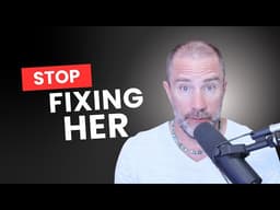 How to Stop Trying to Change Your Wife (And Why It's Destroying Your Marriage)