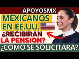 ¿Mexicanos en Estados Unidos recibirán la pensión para adultos mayores?