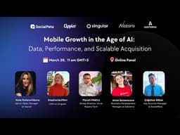 [Panel Discussion]  Mobile Growth in the Age of AI: Data, Performance, and Scalable Acquisition