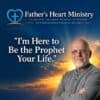 Daily Prophetic Word – Fathers Heart Ministry