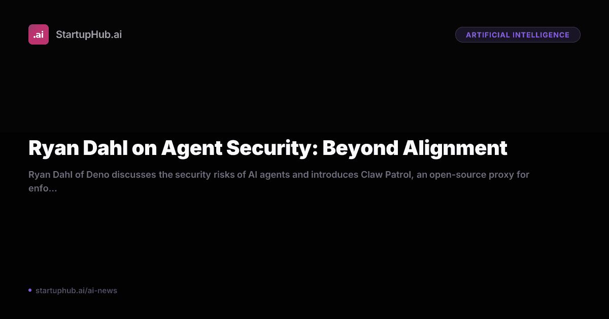 Ryan Dahl on Agent Security: Beyond Alignment