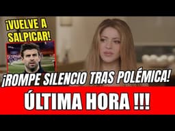 SHAKIRA ROMPE EL SILENCIO TRAS LA POLÉMICA EN COLOMBIA Y VUELVE A SALPICAR A PIQUÉ