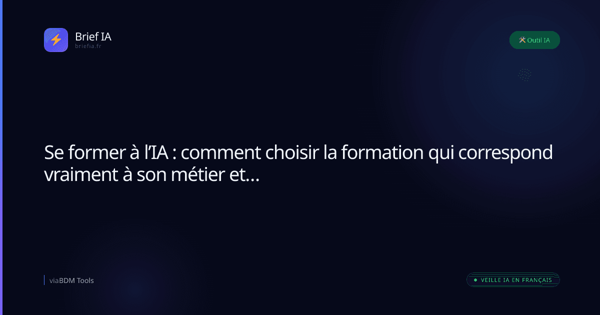 Se former à l’IA : comment choisir la formation qui correspond vraiment à son métier et à son profil