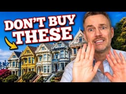 Never Buy These Types of Homes in San Francisco