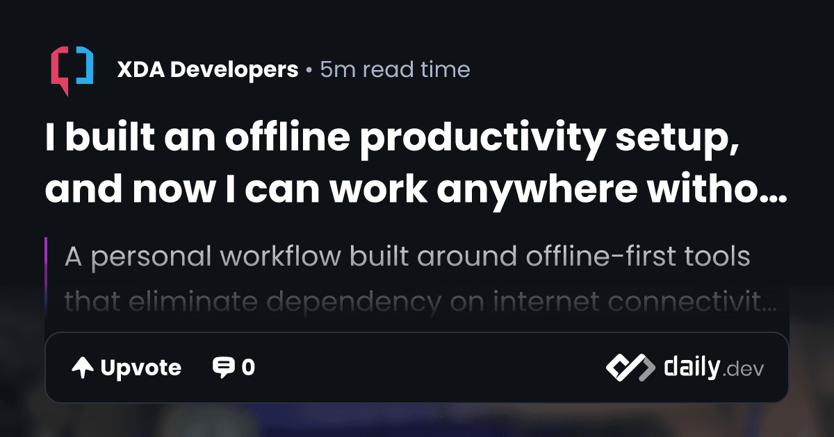 I built an offline productivity setup, and now I can...
