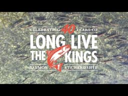 Long Live the Kings: 40 Years of Salmon Recovery