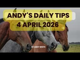 Andy's Daily Tips for Horse Racing, Saturday, 4th April, 2026
