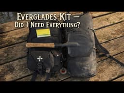 Everglades Kit Review – Did I Need Everything? (After Action Breakdown)