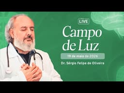 Campo de Luz com Dr. Sérgio Felipe - 19/05