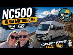 NC500 in a 9m Motorhome Complete Newbies Take on Scotland's Ultimate Road Trip