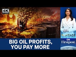 Big Oil Profits Surge as Hormuz Tensions Drive Global Energy Prices Higher | Vantage on Firstpost