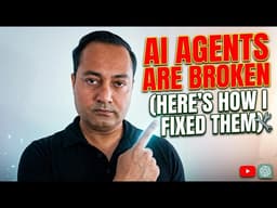 AI Agents are Broken - Here's how I fixed them