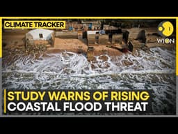 Sea-Level Rise Reshapes Flood Risk | WION Climate Tracker