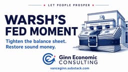 Kevin Warsh's Fed Moment - by Vance Ginn, Ph.D. - Let People Prosper