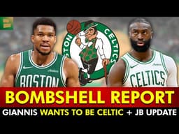 🚨BOMBSHELL Celtics Trade Report: Giannis WANTS TO BE A CELTIC + Jaylen Brown Update