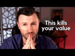 10 Things That Kill Your Value in Front of a Man