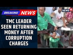 TMC Leader In South 24 Paragnas Seen Returning ₹5,000 Each Collected From 45 Beneficiaries | News18