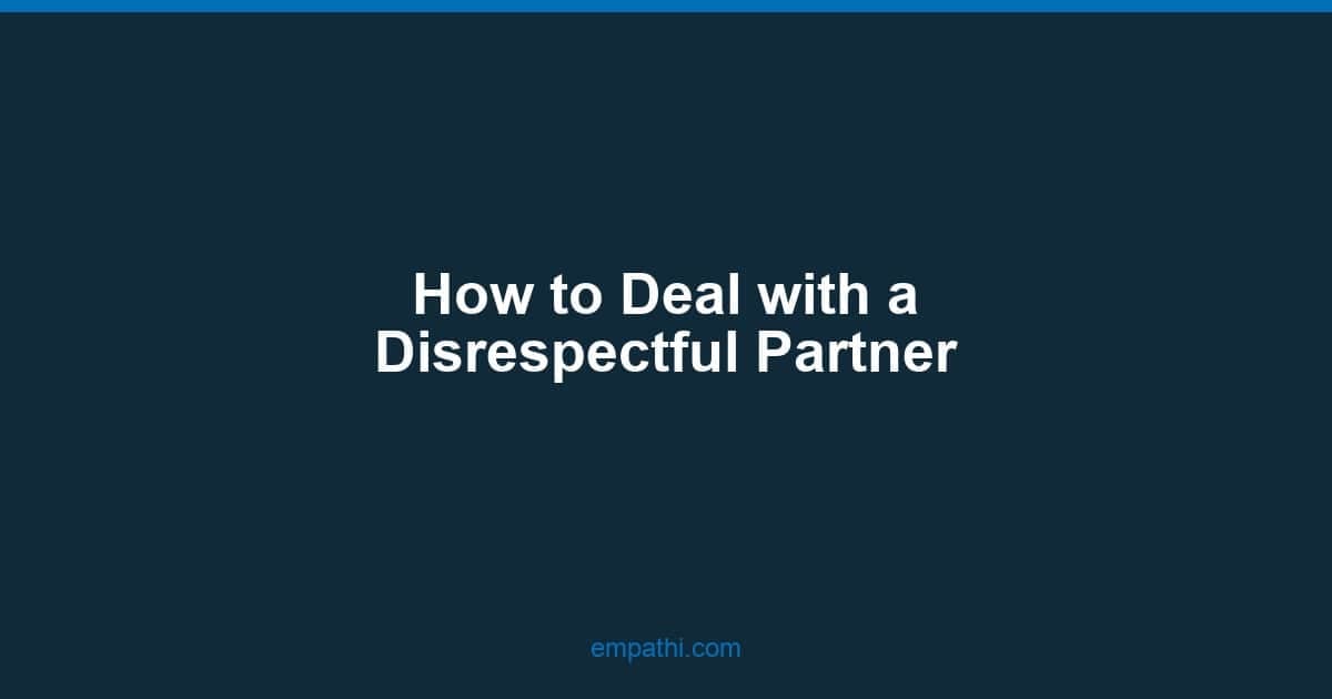 How to Deal with a Disrespectful Partner