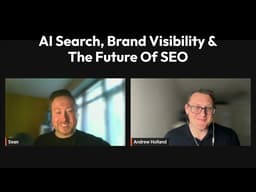 Chat With Andrew Holland | AI Search, Brand Visibility & The Future Of SEO