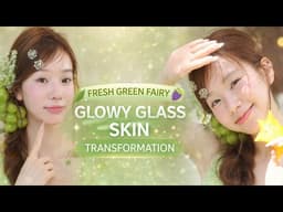 Fresh Green Fairy Makeup 🍃 Glowy Glass Skin Transformation (Soft Natural Look Tutorial)