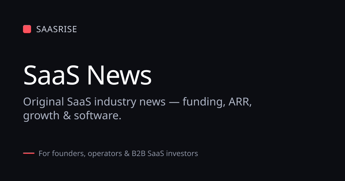 SaaS News — Daily SaaS Industry News, Funding & ARR