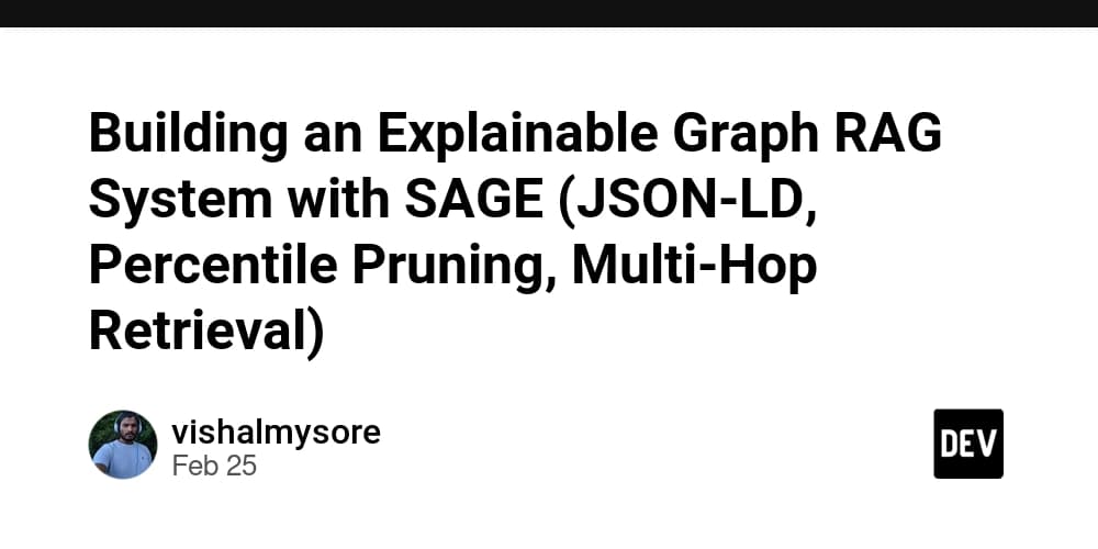 Building an Explainable Graph RAG System with SAGE (JSON-LD, Percentile Pruning, Multi-Hop Retrieval) - DEV Community