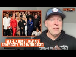Netflix Roast, Kevin's generosity was overlooked