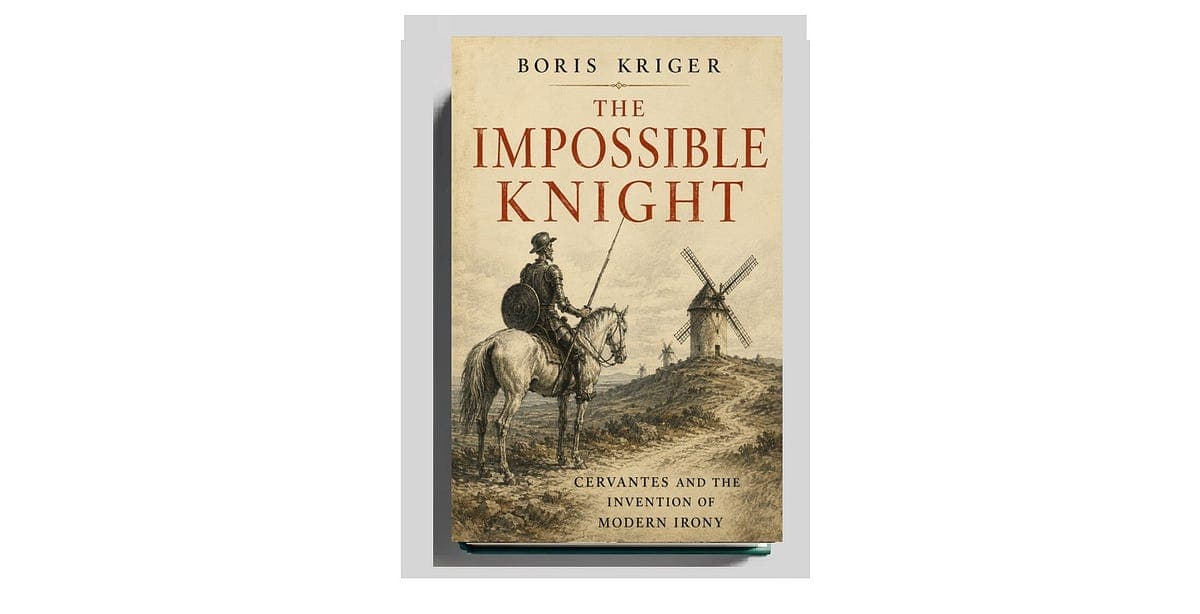 The Impossible Knight: Cervantes and the Invention of ...
