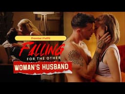 Falling for The Other Woman's Husband | Promise, Fulfill | Short Drama