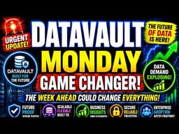 THIS MONDAY CHANGE EVERYTHING FOR DATAVAULT?