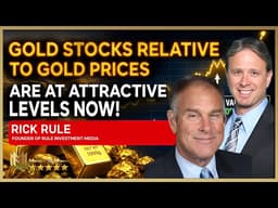 RICK RULE  | Gold stocks relative to gold prices are at attractive levels right now!