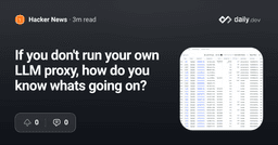 If you don't run your own LLM proxy, how do you know...