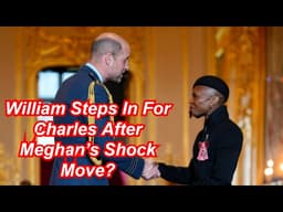 William Steps In For Charles After Meghan’s Shock Move?