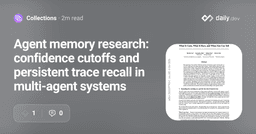 Agent memory research: confidence cutoffs and persistent trace recall in multi-agent systems | daily.dev