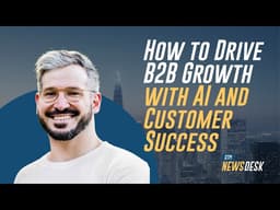 How to Drive B2B Growth with AI and Customer Success