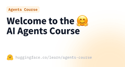 Welcome to the 🤗 AI Agents Course · Hugging Face